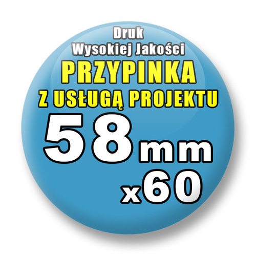 60 szt. / Przypinki Na Zamówienie / Twój Wzór Logo Foto Projekt / 58 mm.